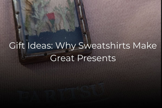 Gift Ideas: Why Sweatshirts Make Great Presents