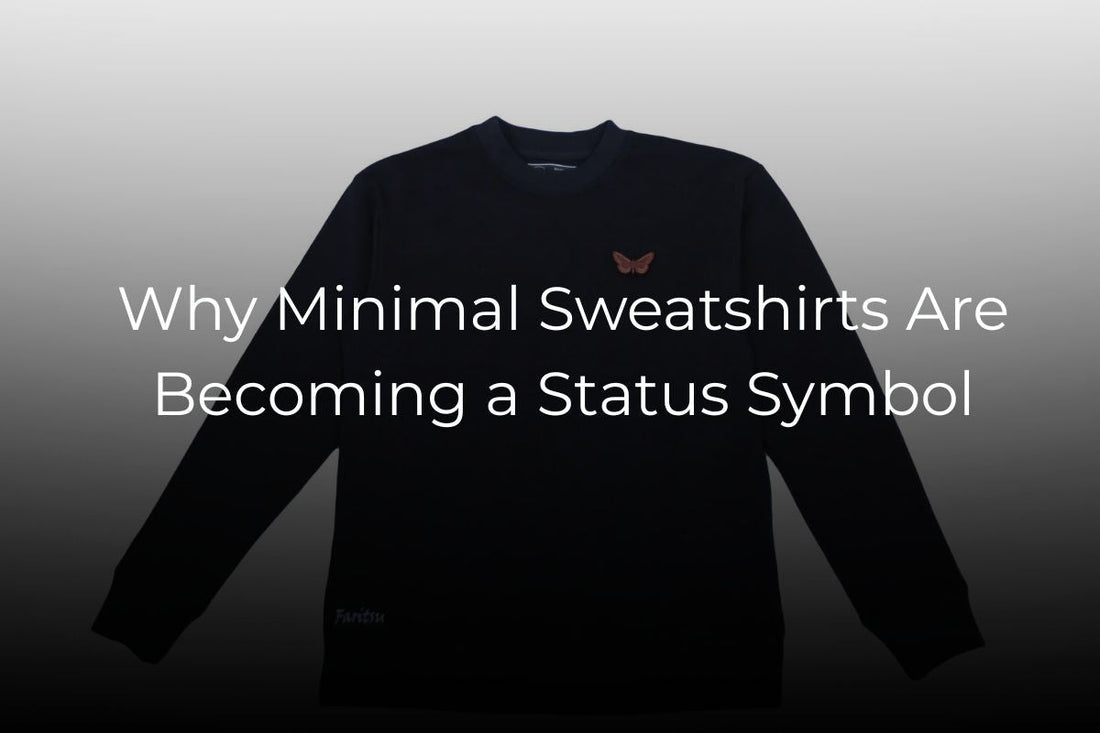 Why Minimal Sweatshirts Are Becoming a Status Symbol