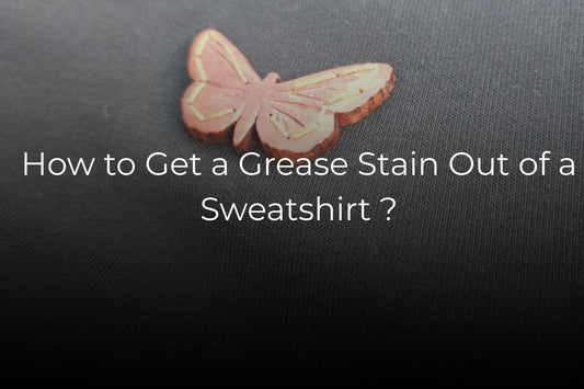 How to Get a Grease Stain Out of a Sweatshirt [Easy Guide]